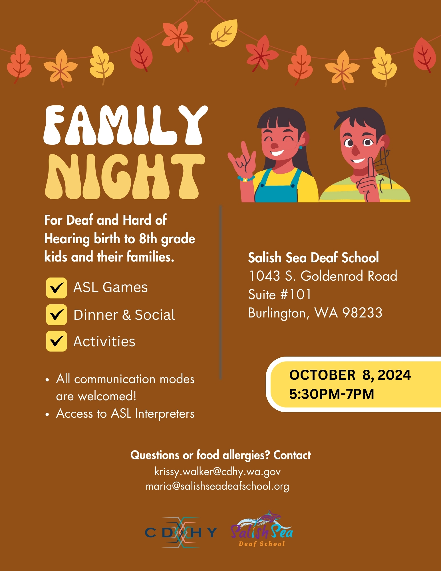 Family Night Flyer
october 8, 2024
5:30pm to 7pm
where? salish sea deaf school
questions? contact Krissy Walker at krissy.walker@cdhy.wa.gov